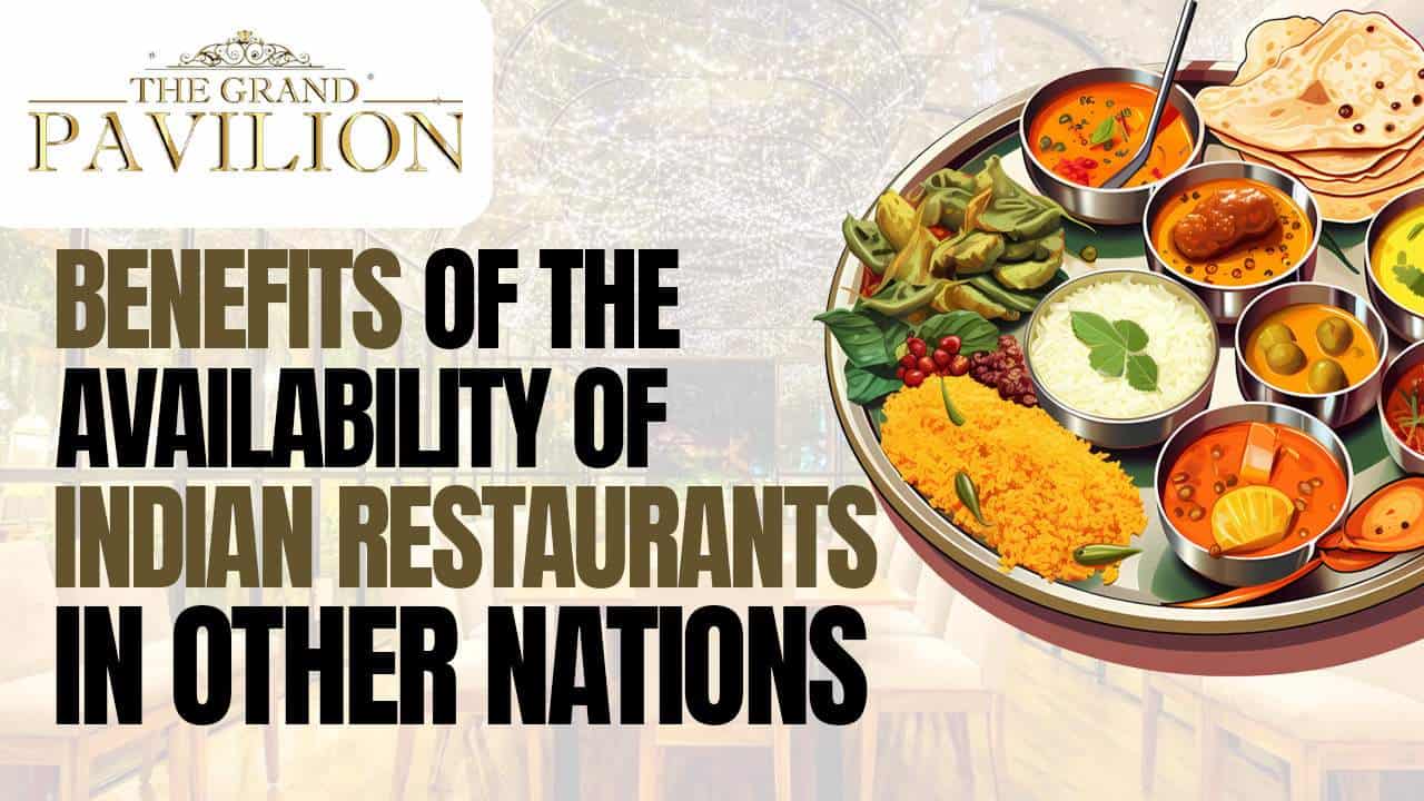 Benefits of the availability of Indian restaurants in other nations