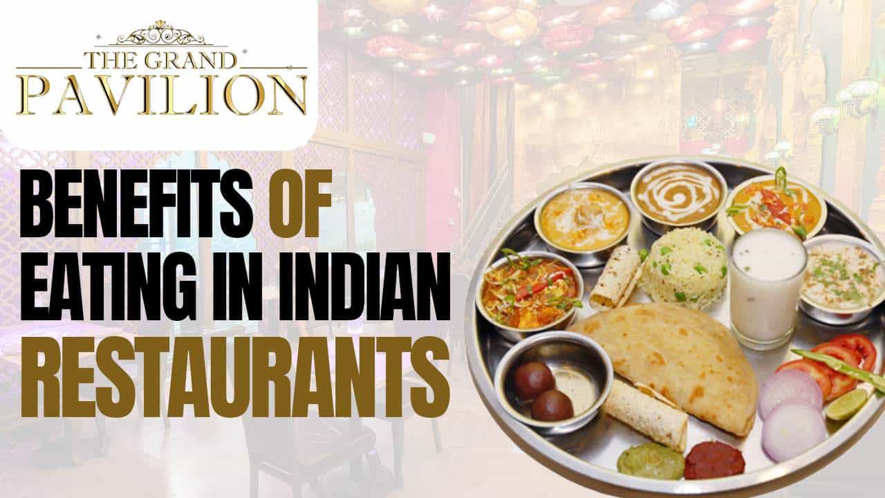 Benefits of eating in Indian restaurants