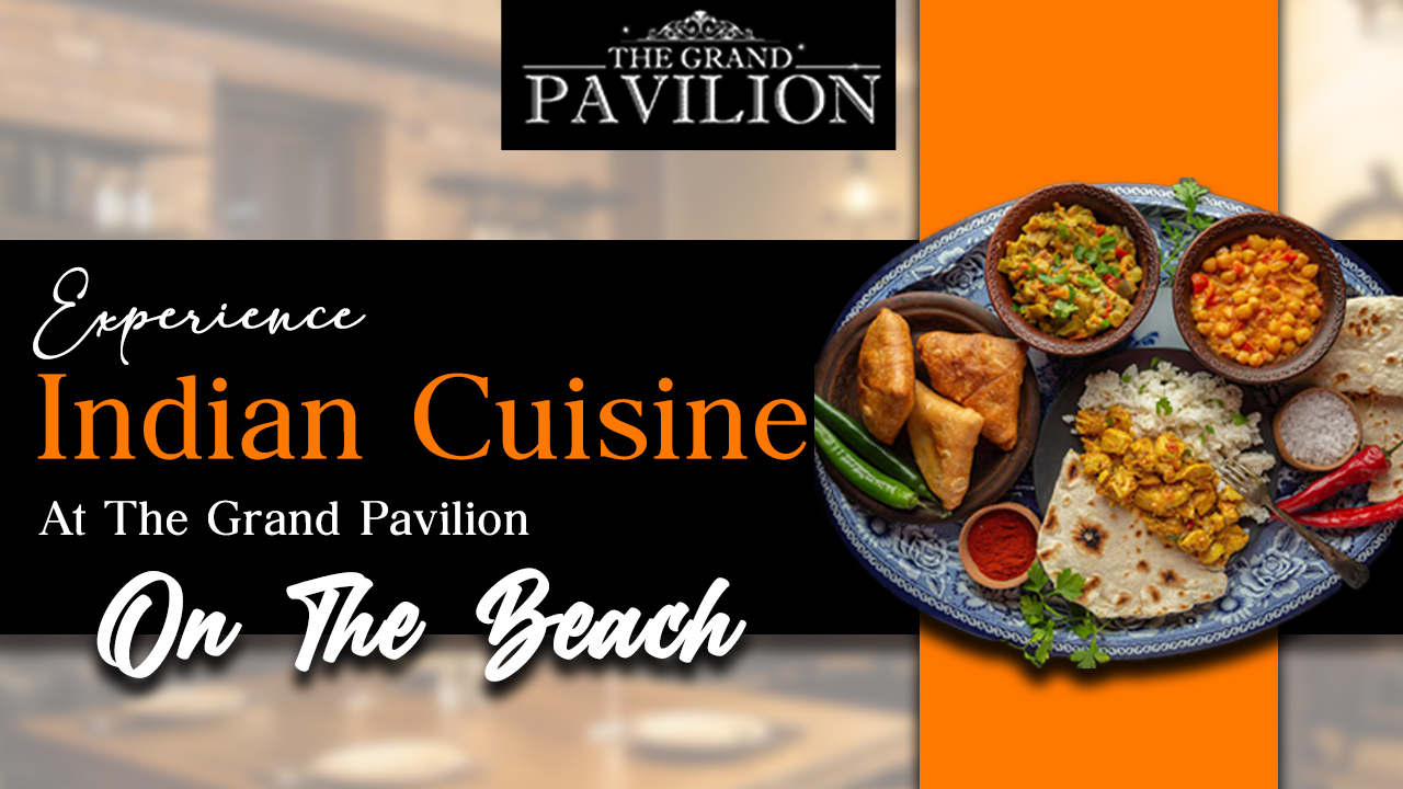 Experience Indian Cuisine At The Grand Pavilion On The Beach